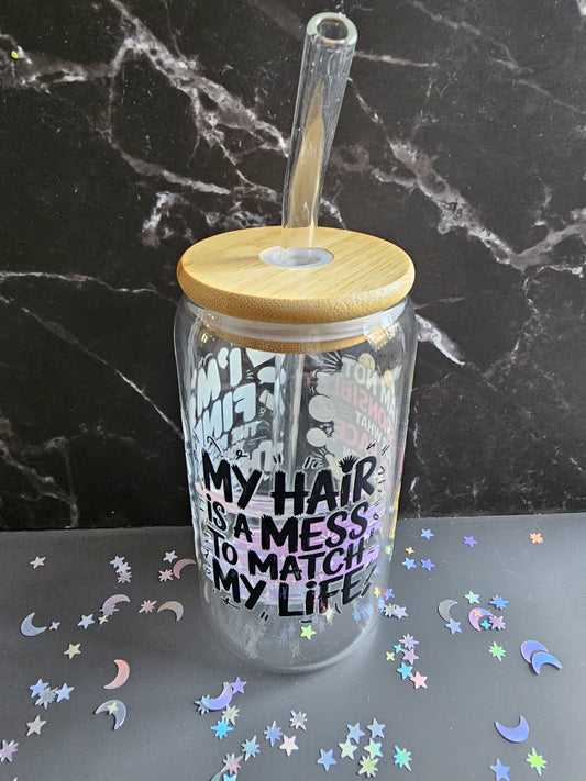 Sarcastic Funny Tumbler Glass ('My hair is a mess to match my life')